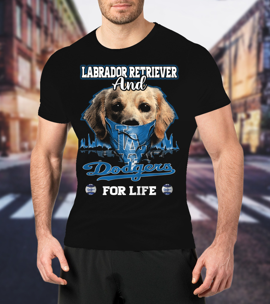 Labrador Retriever And Los Angeles Dodgers For Life T-Shirt