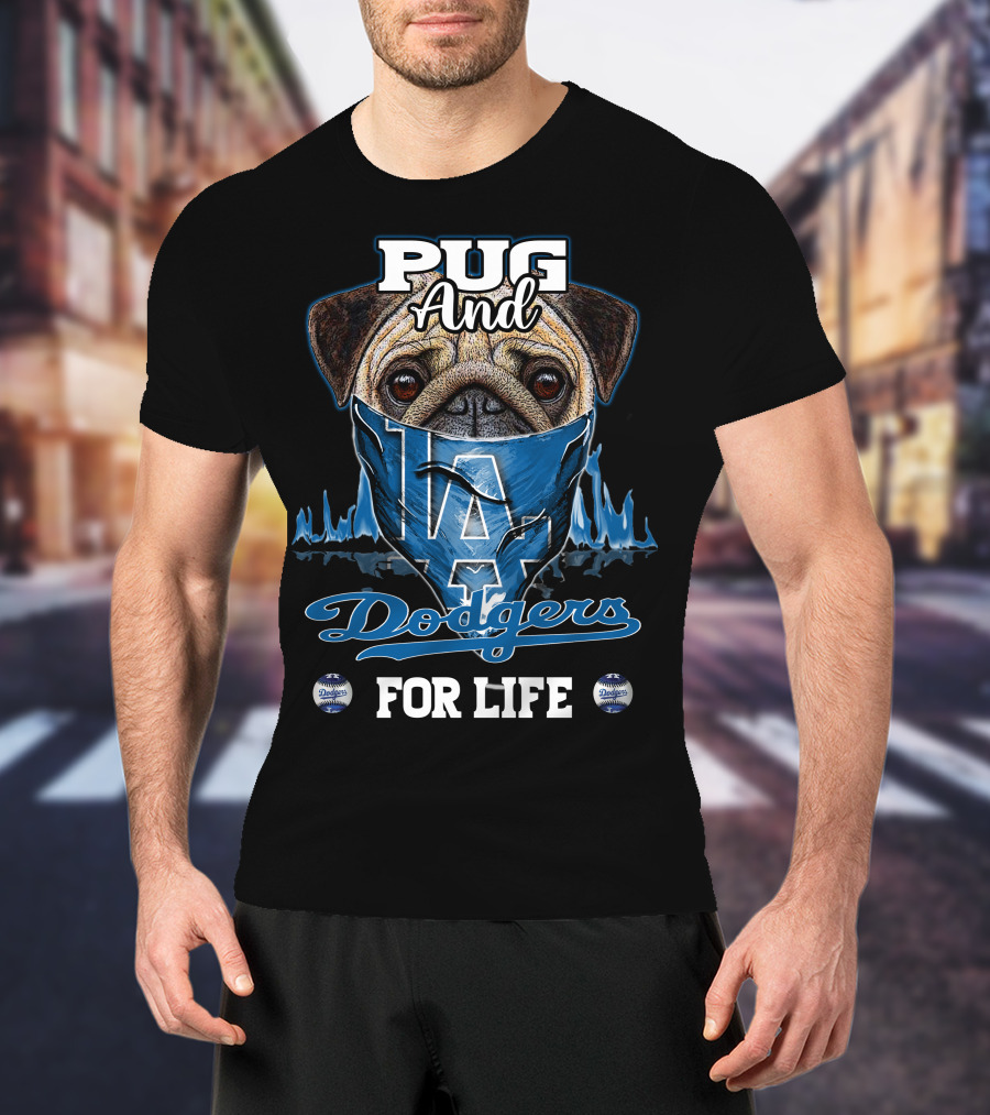 Pug And Dodgers LA For Life T-Shirt