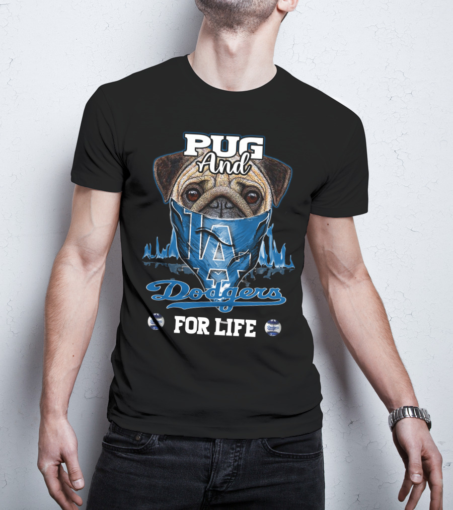 Pug And Dodgers LA For Life T-Shirt
