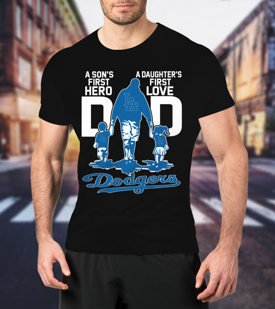 A Son's First Hero A Daughter's First Love Dad Los Angeles Dodgers T-Shirt