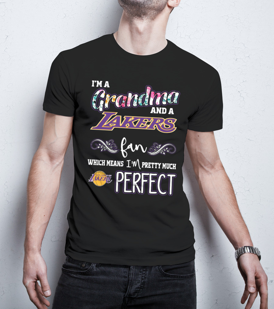 I'm A Grandma And A Lakers Fan Which Means I'm Pretty Much Perfect T-Shirt
