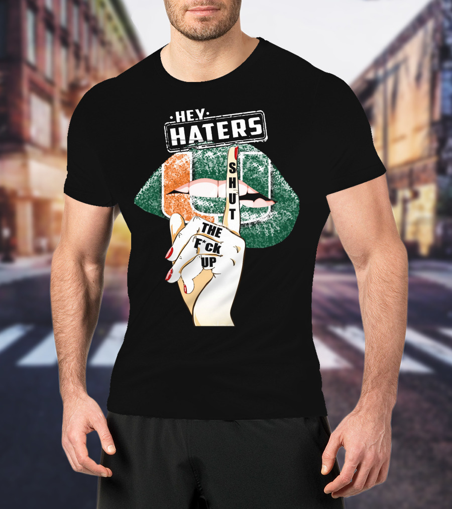 Hey Haters Miami Hurricanes Lip Shut Up Finger T-Shirt