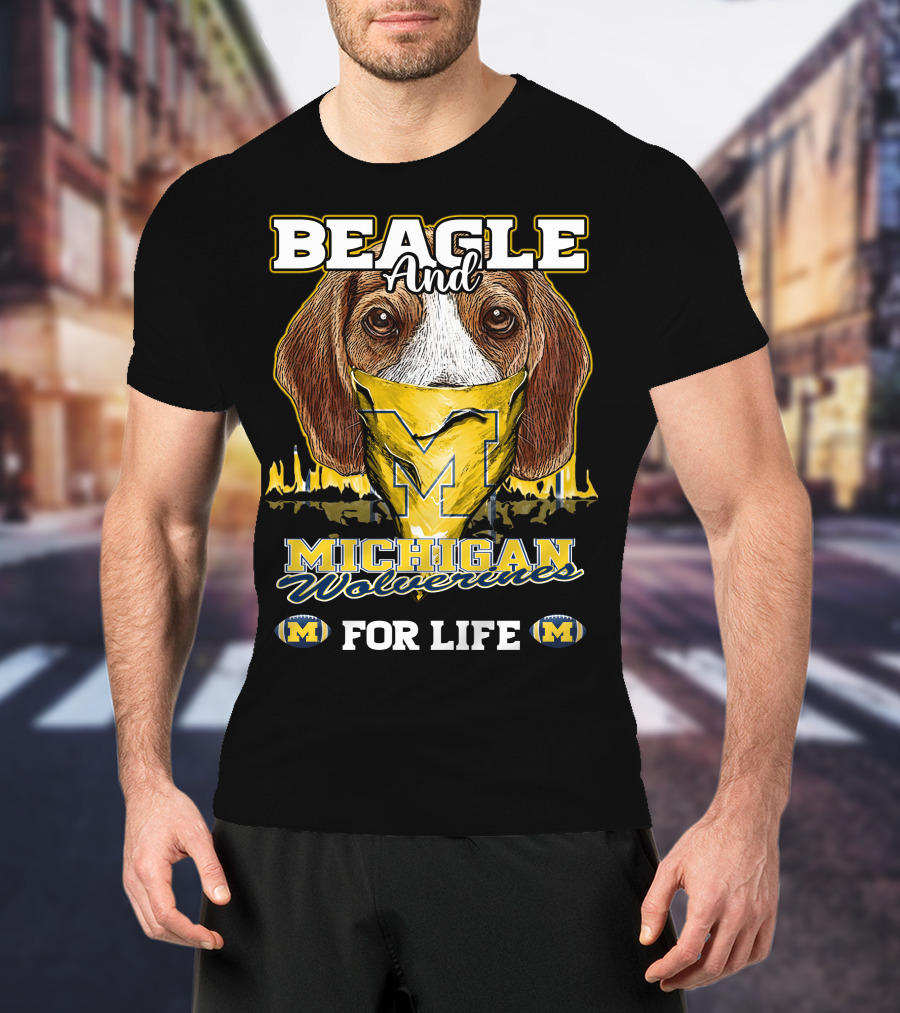 Beagle And Michigan Wolverines For Life T-Shirt