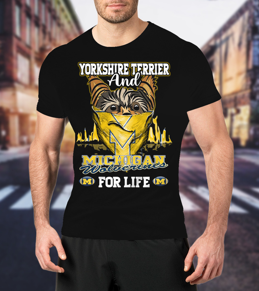 Yorkshire Terrier And Michigan Wolverines M For Life T-Shirt