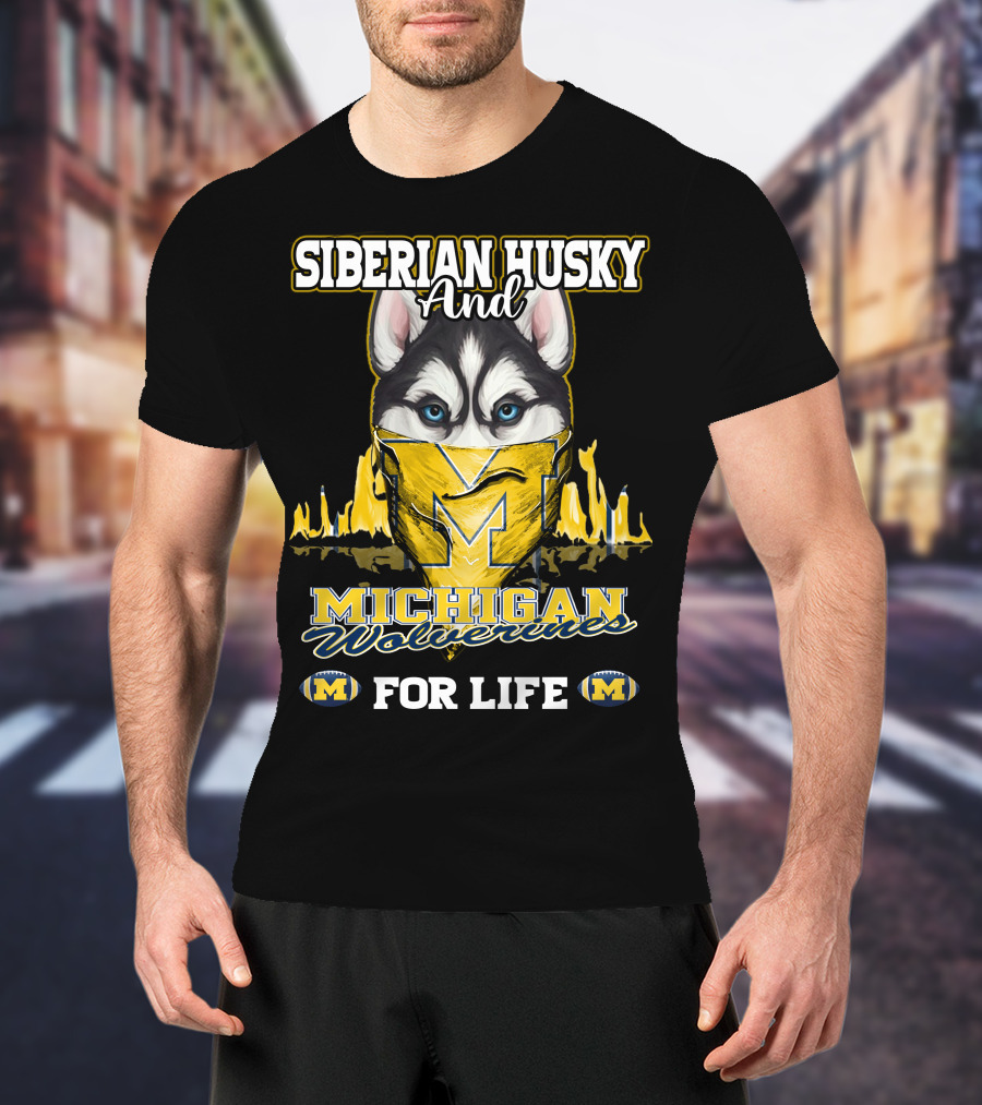 Siberian Husky And Michigan Wolverines For Life T-Shirt