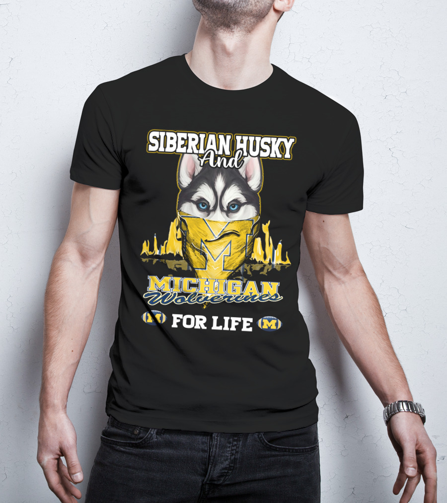 Siberian Husky And Michigan Wolverines For Life T-Shirt