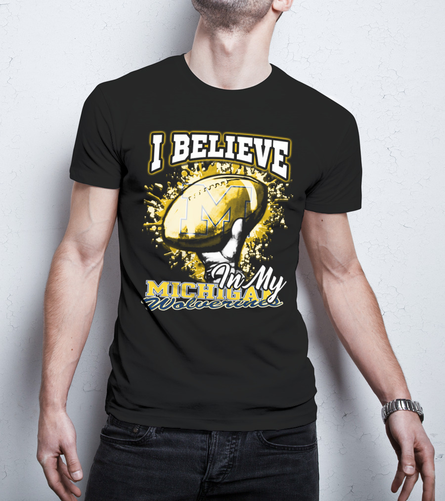 I Believe In My Michigan Wolverines Football Passion T-Shirt