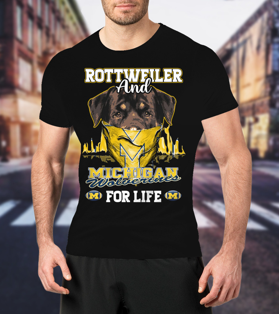 Rottweiler And Michigan Wolverines M For Life T-Shirt