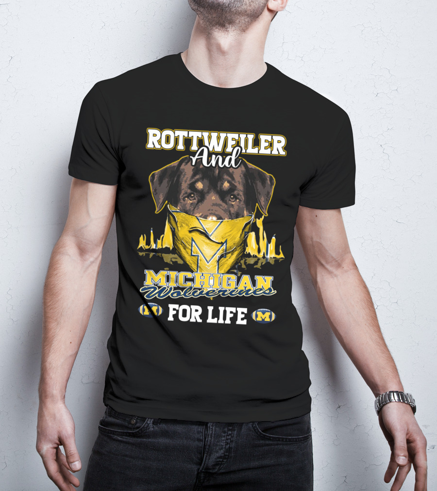 Rottweiler And Michigan Wolverines M For Life T-Shirt