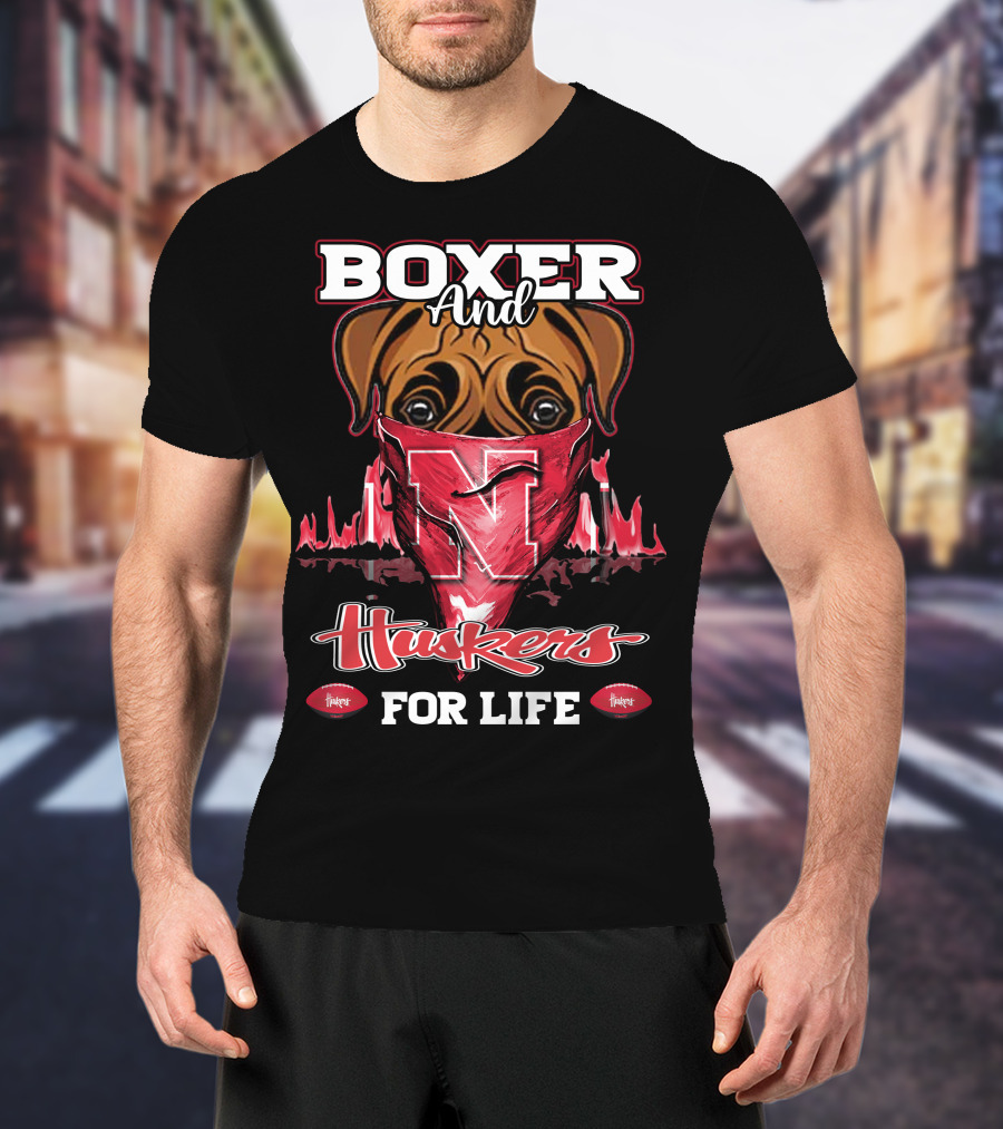 Boxer And Huskers For Life Nebraska Cornhuskers Football T-Shirt