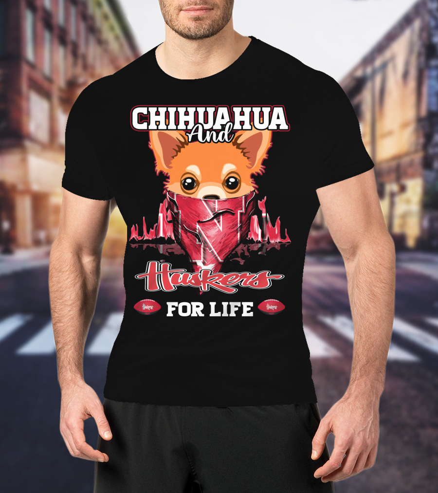 Chihuahua And Huskers For Life T-Shirt