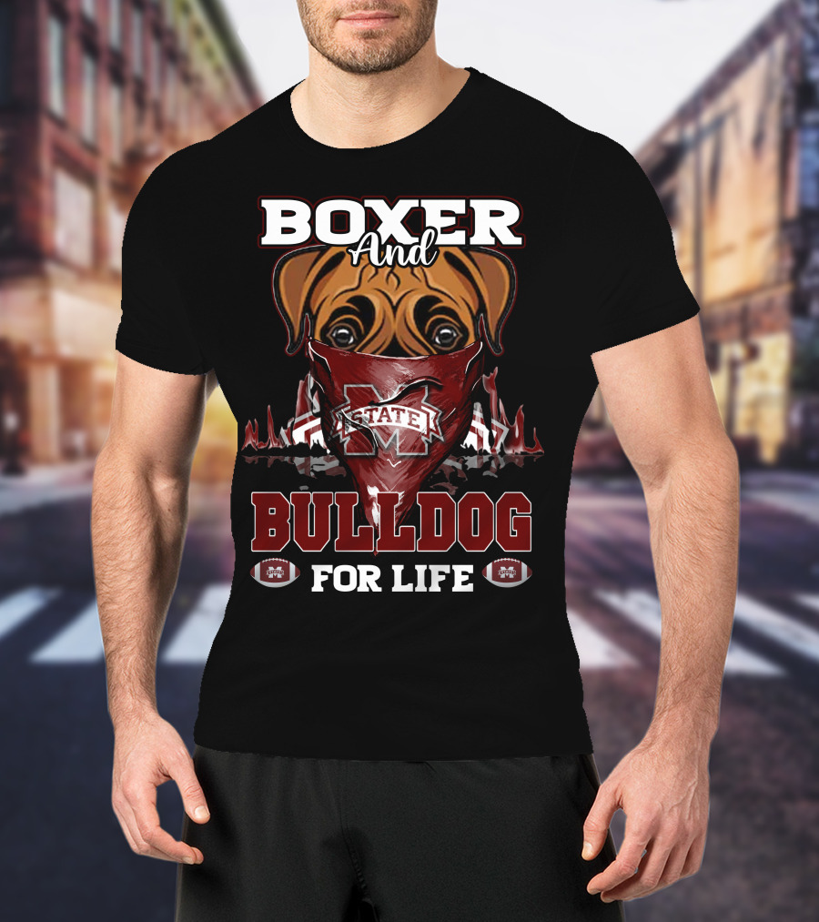 Boxer And Bulldog For Life Mississippi State Bulldogs Football T-Shirt
