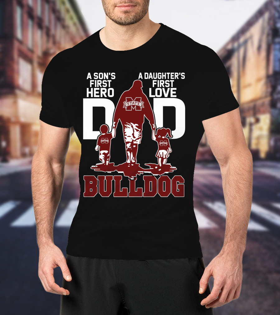 A Son's First Hero A Daughter's First Love Dad Mississippi State Bulldog T-Shirt