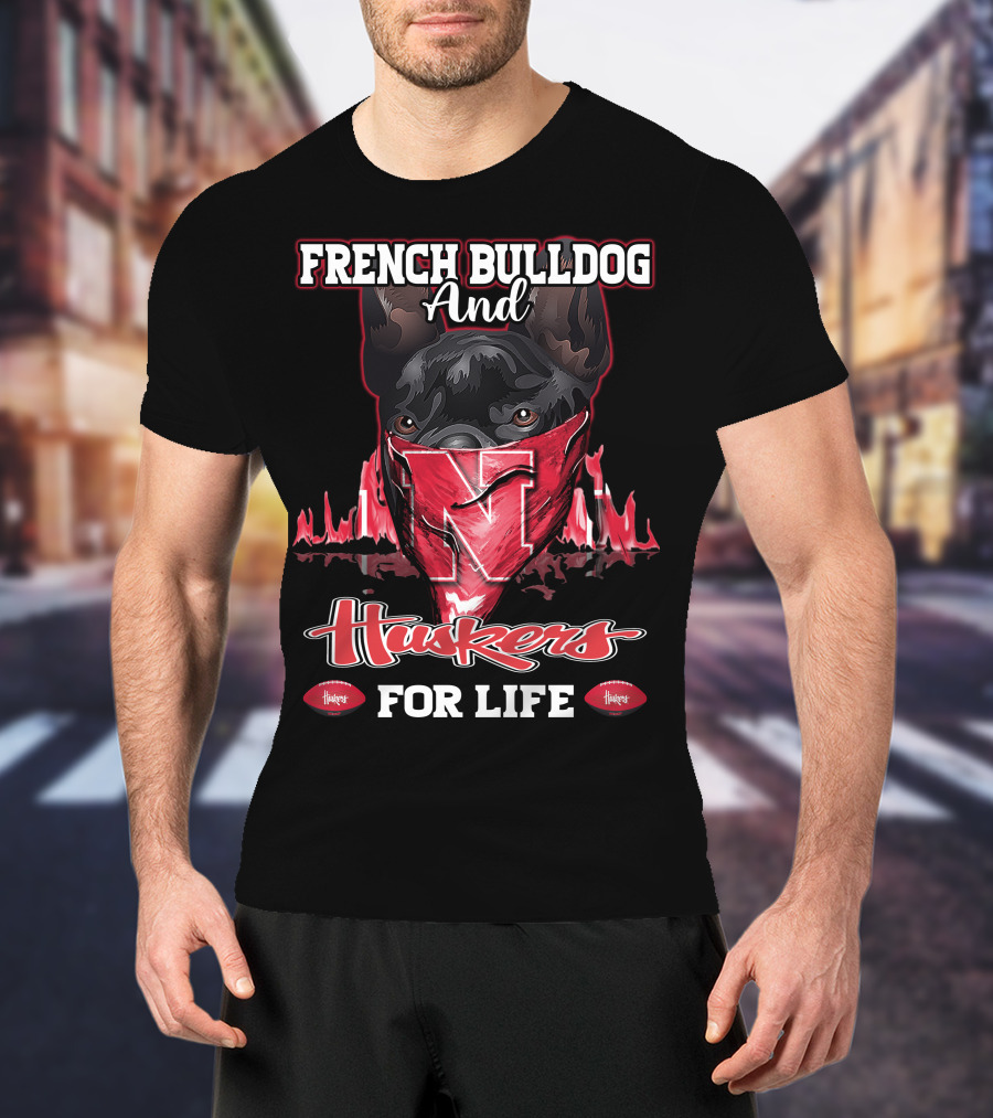 French Bulldog And Huskers For Life Nebraska Cornhuskers T-Shirt