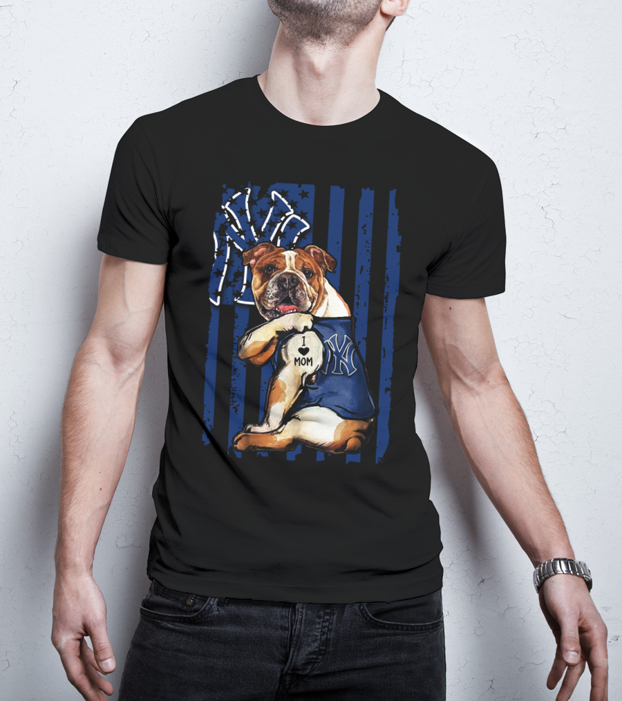 Bulldog I Love Mom New York Yankees T-Shirt