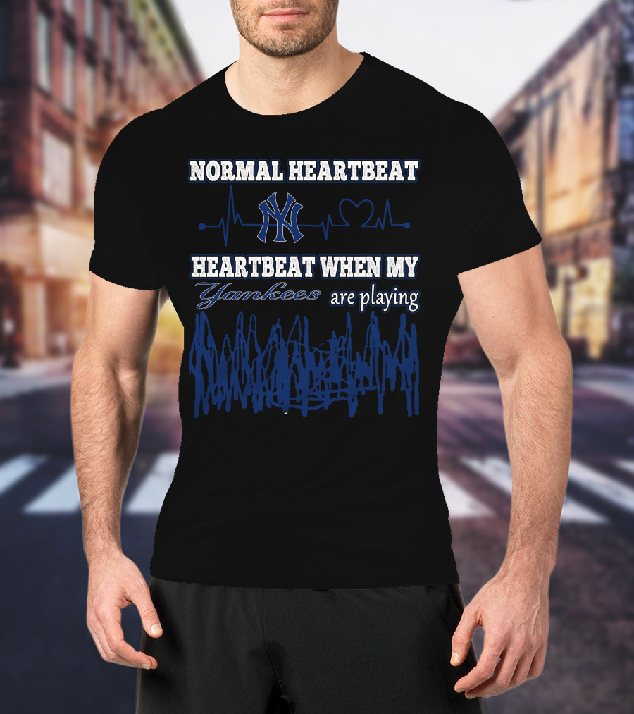Normal Heartbeat Yankees Heartbeat When My Yankees Are Playing T-Shirt