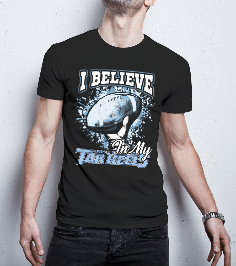 I Believe In My North Carolina Tar Heels T-Shirt