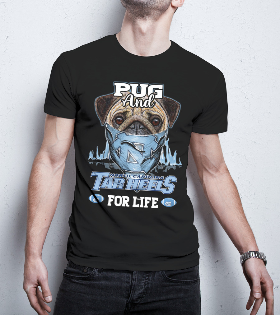 Pug And North Carolina Tar Heels For Life T-Shirt
