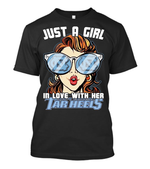 Just A Girl IN Love With Her North Carolina Tar Heels T-Shirt