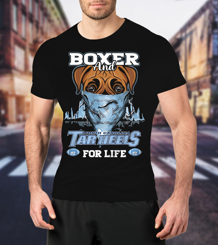 Boxer And North Carolina Tar Heels For Life T-Shirt