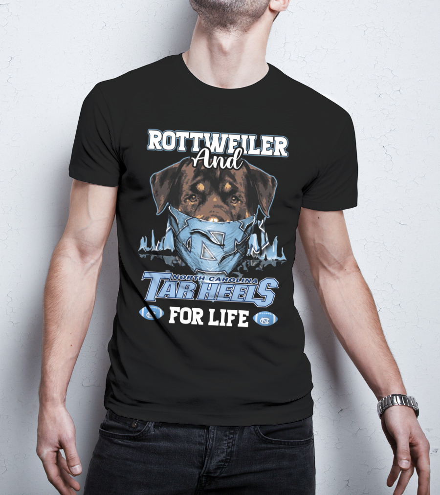Rottweiler And North Carolina Tar Heels For Life T-Shirt