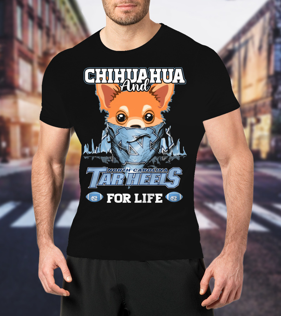 Chihuahua And North Carolina Tar Heels For Life T-Shirt
