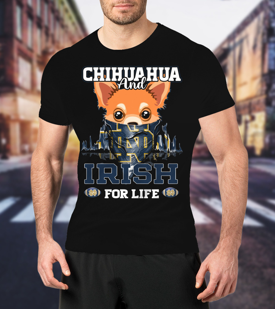 Chihuahua And Irish For Life Notre Dame Fighting Irish T-Shirt