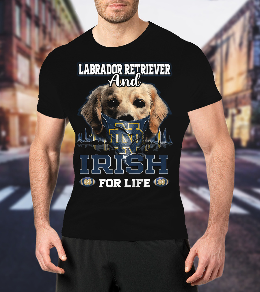 Labrador Retriever And Notre Dame Irish For Life T-Shirt
