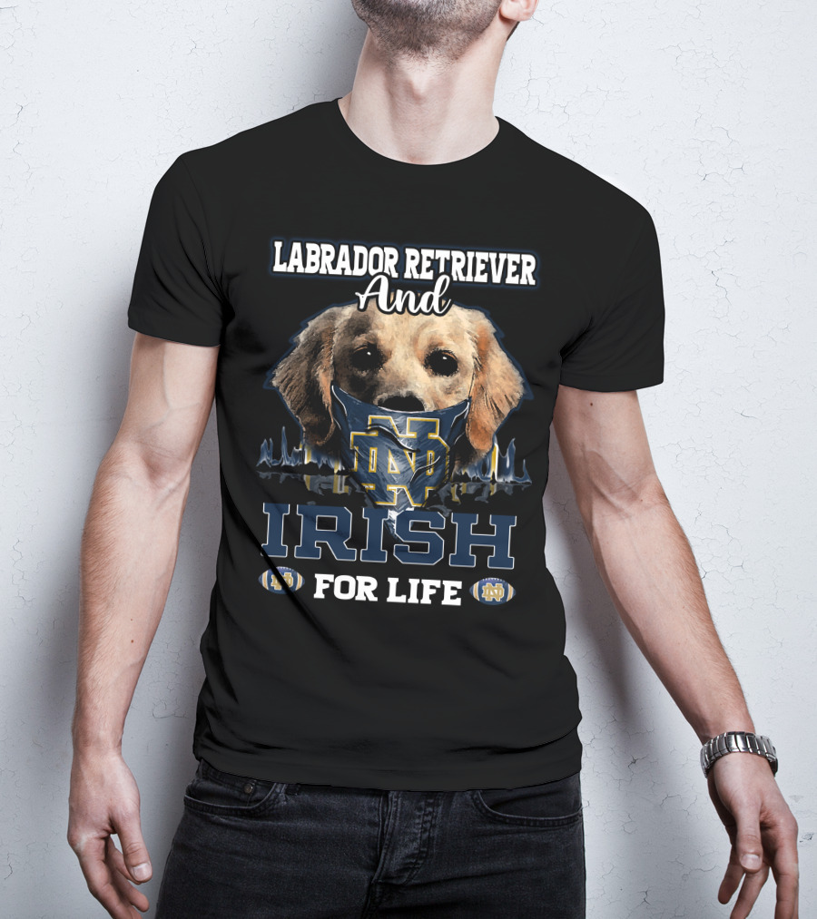 Labrador Retriever And Notre Dame Irish For Life T-Shirt