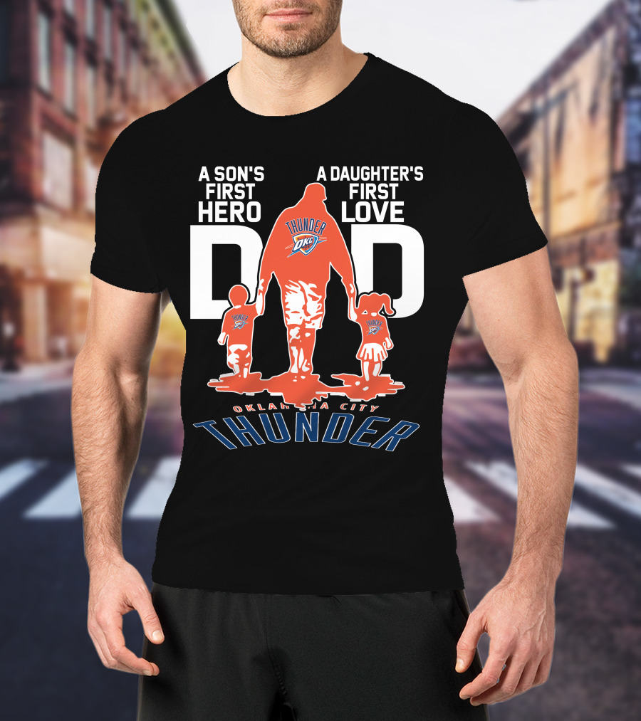 A Son's First Hero A Daughter's First Love Dad Oklahoma City Thunder T-Shirt