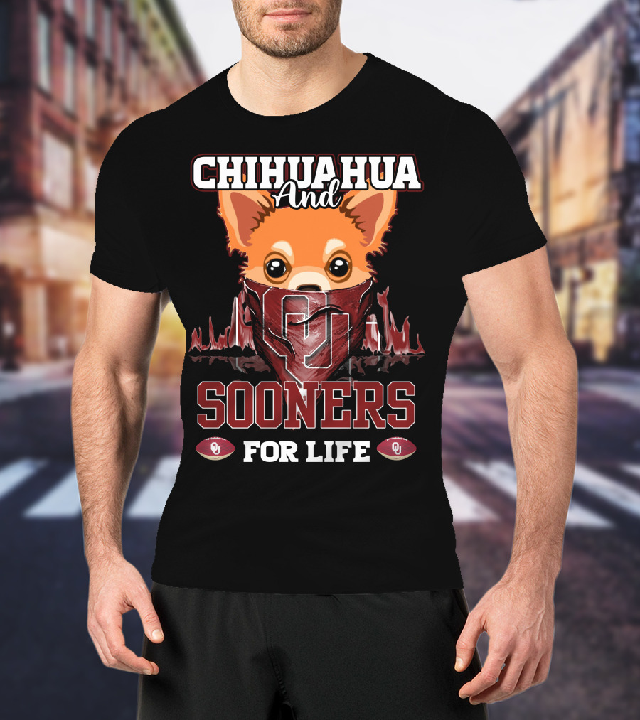 Chihuahua And Oklahoma Sooners For Life T-Shirt
