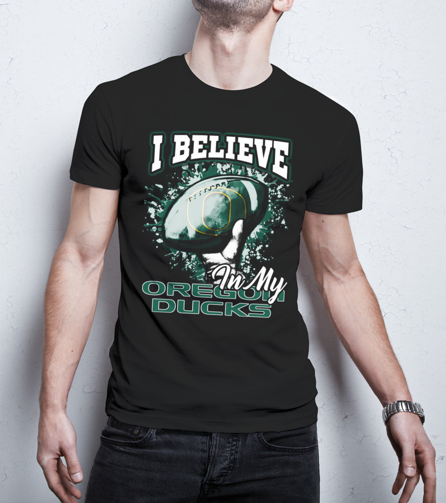 I Believe In My Oregon Ducks Football T-Shirt
