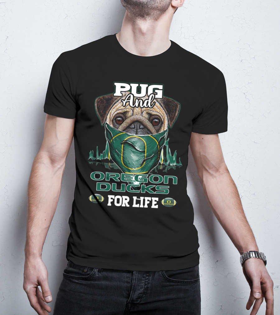 Pug And Oregon Ducks For Life T-Shirt