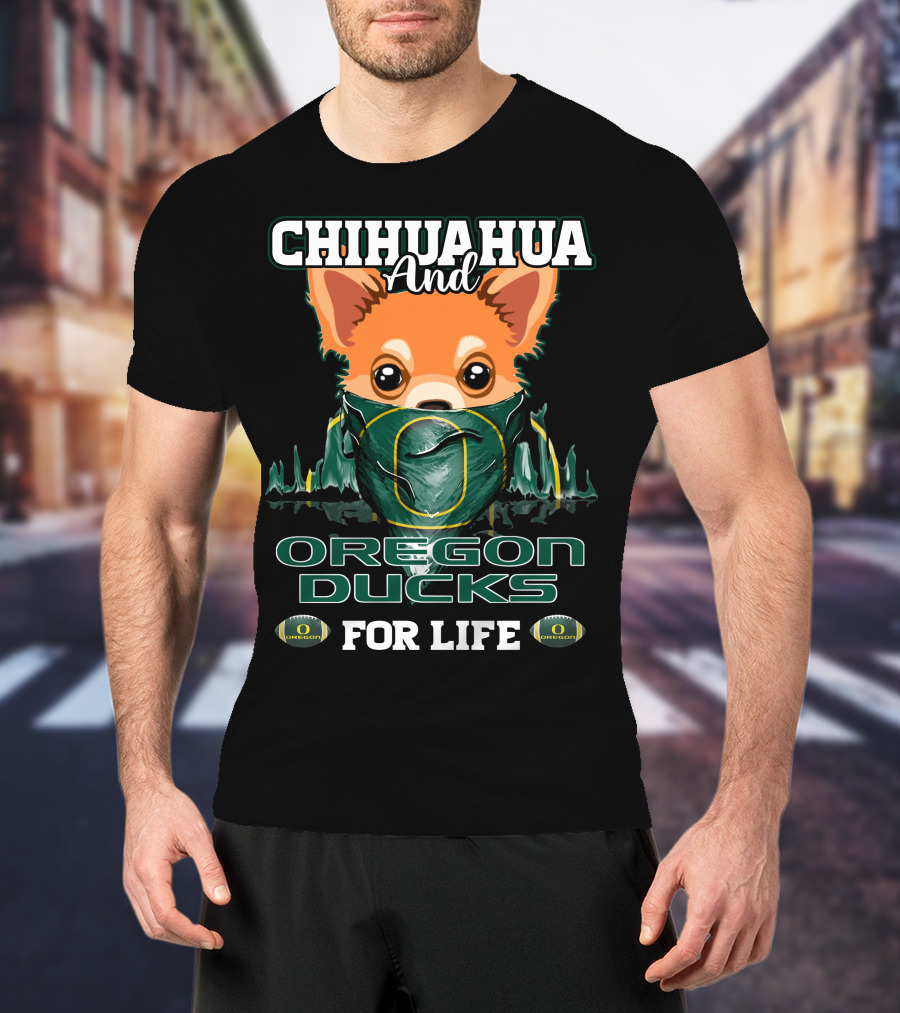 Chihuahua And Oregon Ducks For Life T-Shirt