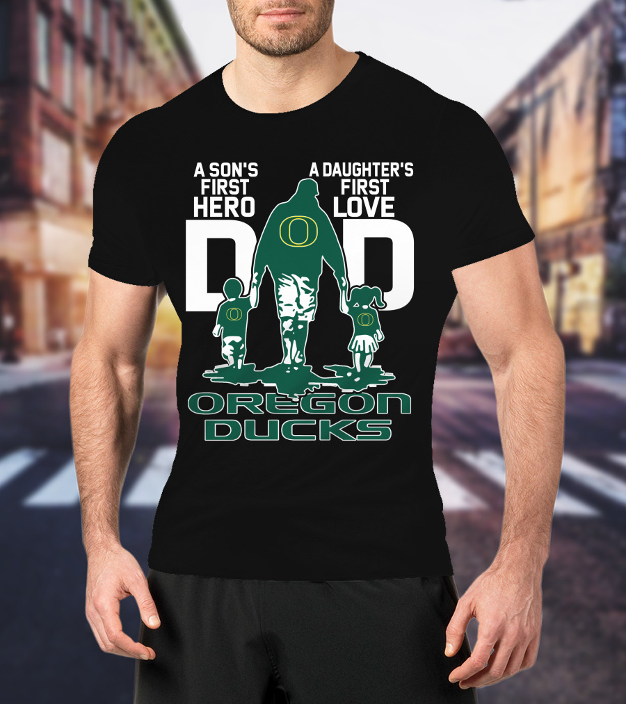A Son's First Hero A Daughter's First Love Dad Oregon Ducks T-Shirt