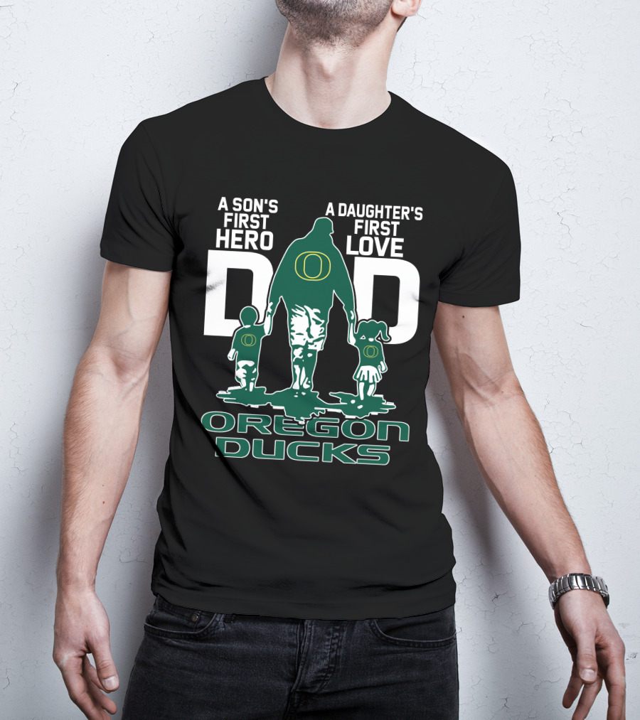 A Son's First Hero A Daughter's First Love Dad Oregon Ducks T-Shirt