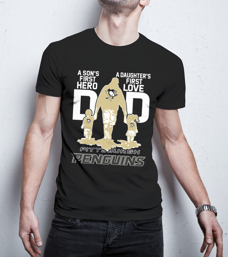 Pittsburgh Penguins A Son's First Hero A Daughter's First Love Dad T-Shirt