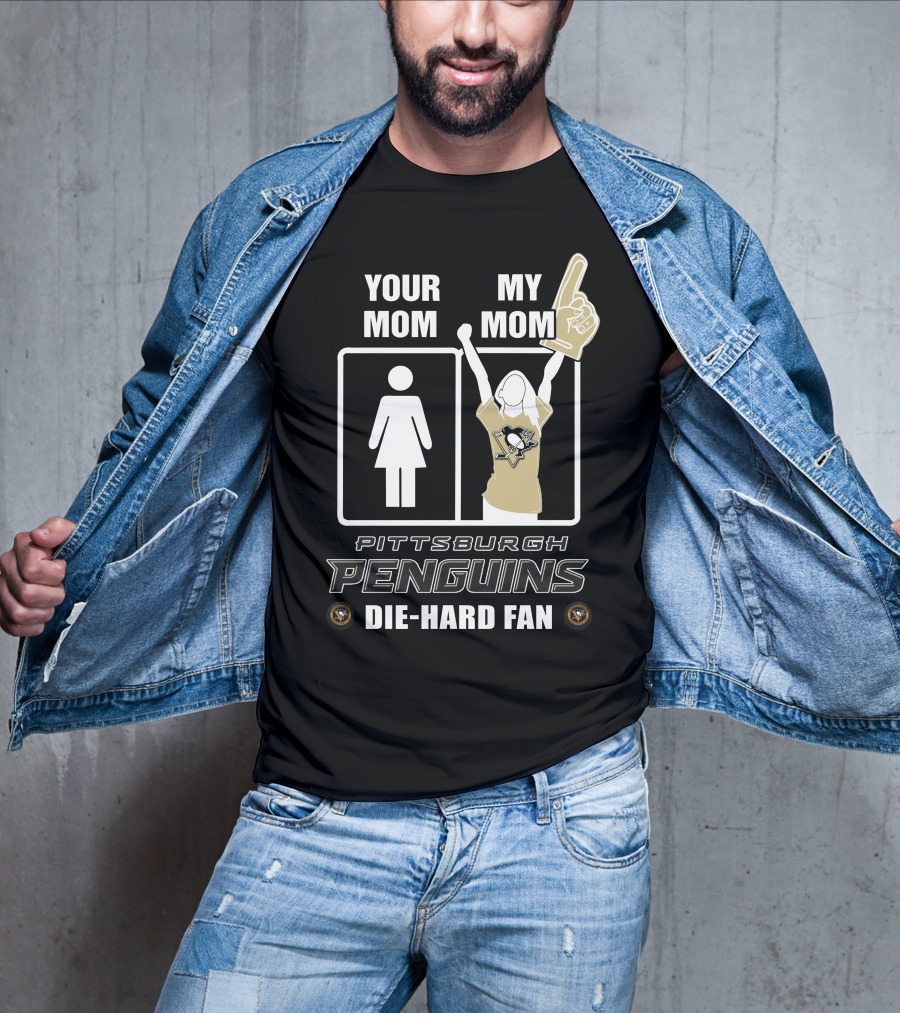 Your Mom My Mom Pittsburgh Penguins Die-Hard Fan T-Shirt