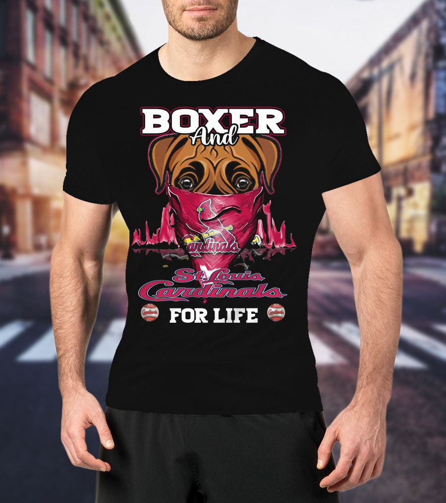 Boxer And St. Louis Cardinals For Life T-Shirt