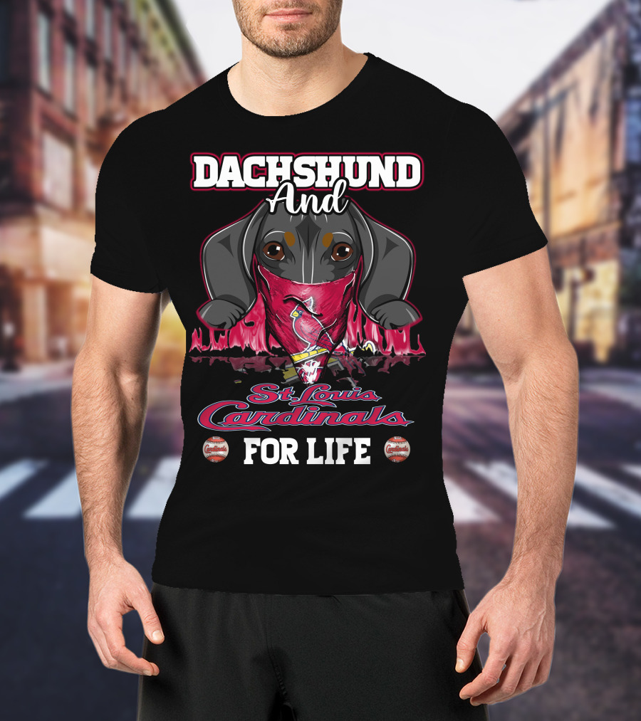 Dachshund And St. Louis Cardinals For Life T-Shirt