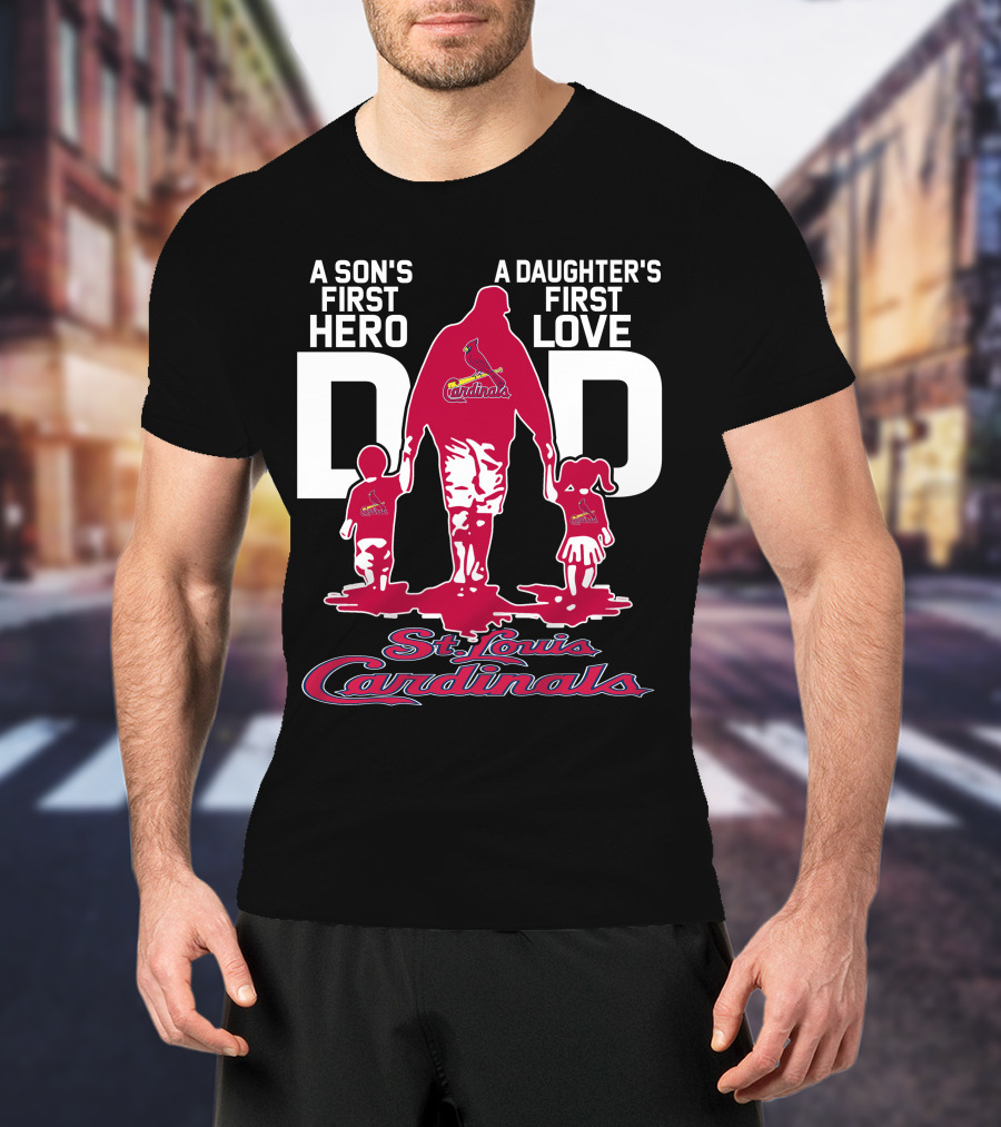 A Son's First Hero A Daughter's First Love Dad St. Louis Cardinals T-Shirt