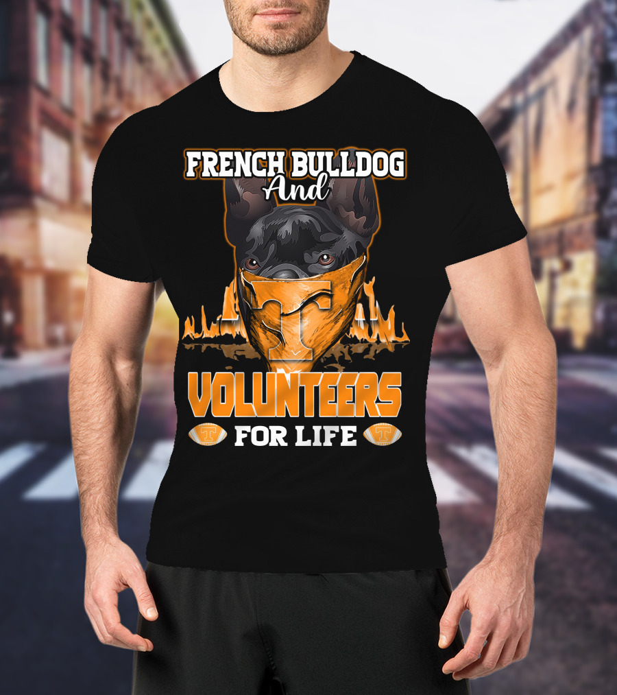 French Bulldog And Volunteers For Life Tennessee T-Shirt