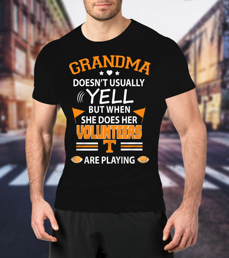 Grandma Doesn't Usually Yell But When She Does Her Volunteers Are Playing T-Shirt