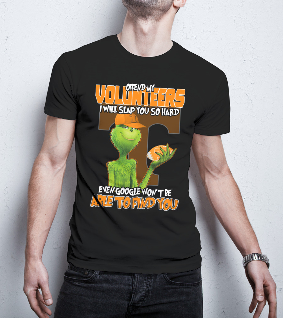 Offend My Volunteers Grinch I Will Slap You So Hard Even Google Won't Be Able To Find You T-Shirt