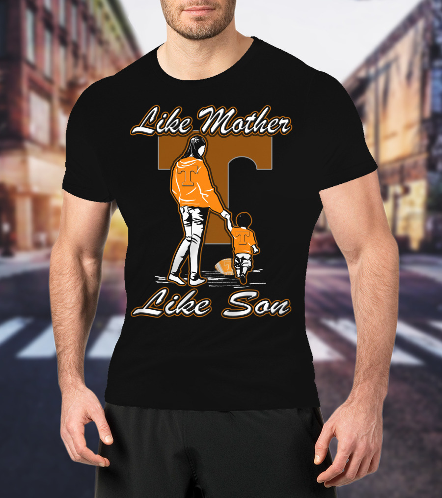 Like Mother Like Son Tennessee Volunteers T-Shirt
