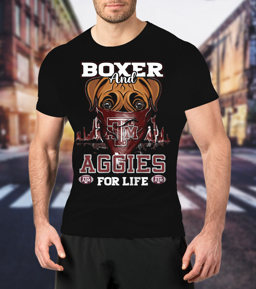 Boxer And Texas A&M Aggies For Life T-Shirt