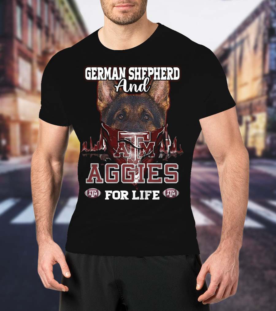 German Shepherd And Texas A&M Aggies For Life T-Shirt