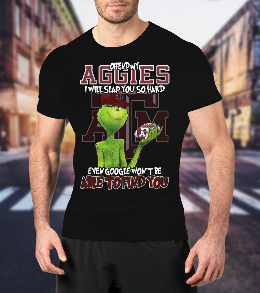 Offend My Aggies I Will Slap You So Hard Even Google Won’t Be Able To Find You Texas A&M Grinch Football T-Shirt