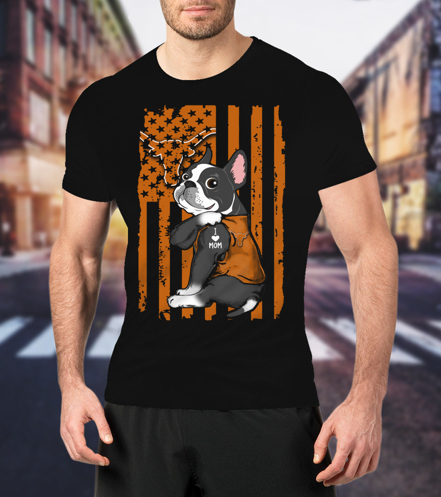 Boston Terrier I Love Mom Texas Longhorns T-Shirt