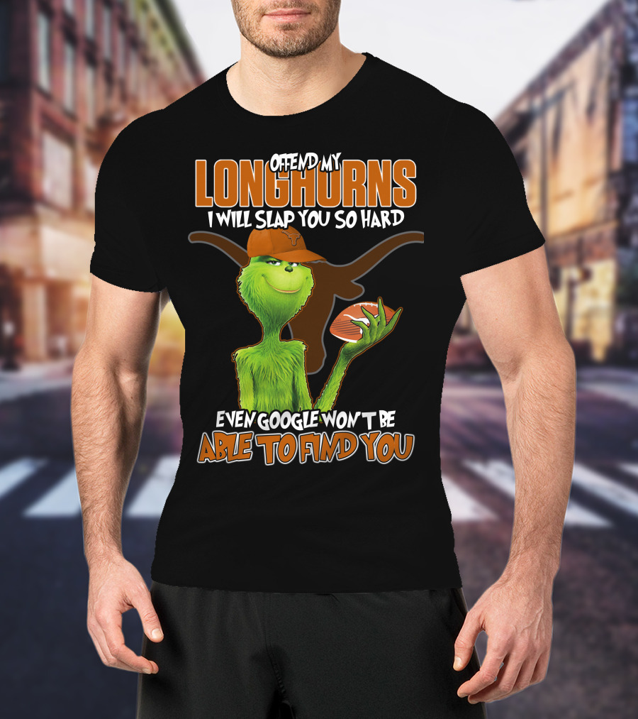 Offend My Longhorns Grinch Football Google Won't Find You T-Shirt